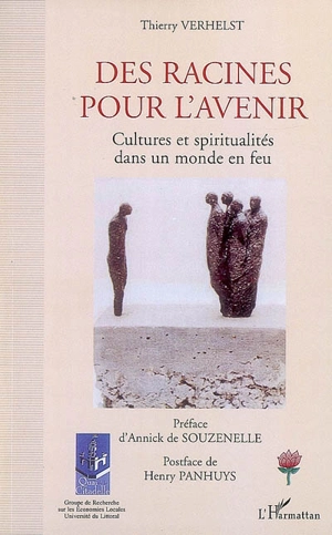 Des racines pour l'avenir : cultures et spiritualités dans un monde en feu - Thierry Verhelst