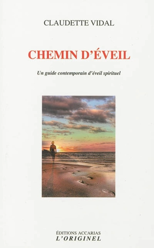 Chemin d'éveil : un guide contemporain d'éveil spirituel - Claudette Vidal