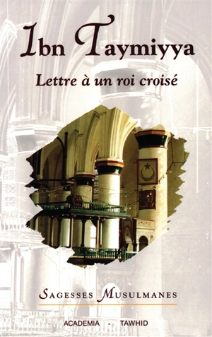 Lettre à un roi croisé : présentation et traduction de la Risâla QubruOiyya - Taqi al-Din Ahmad Ibn Taymiyya