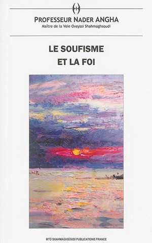 Le soufisme et la foi - Salaheddin Ali Nader Angha