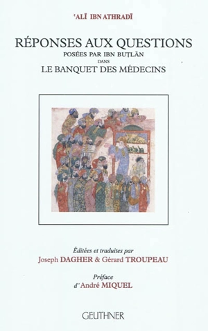 Réponses aux questions posées par Ibn Butlan dans Le banquet des médecins - Ali Ibn Athradi