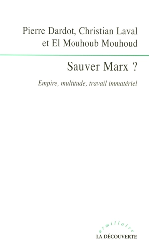 Sauver Marx ? : empire, multitude, travail immatériel - Pierre Dardot