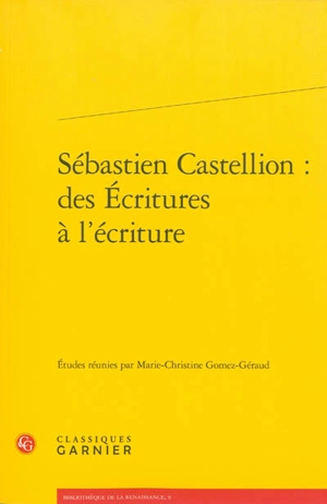 Sébastien Castellion : des Ecritures à l'écriture