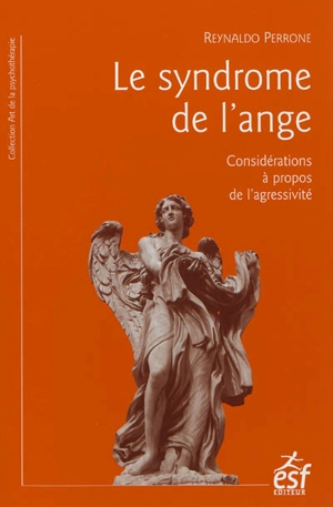 Le syndrome de l'ange : considérations à propos de l'agressivité - Reynaldo Perrone