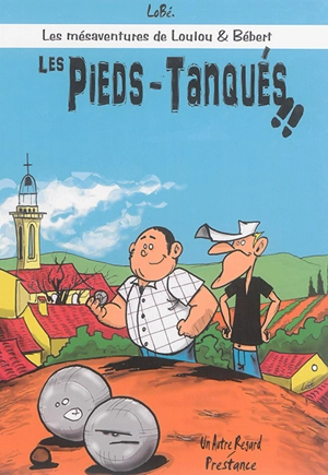 Les mésaventures de Loulou & Bébert. Les pieds-tanqués - Lobé