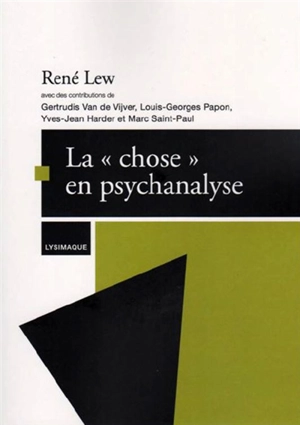 La "chose" en psychanalyse - René Lew