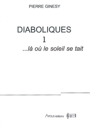 Diaboliques. Vol. 1. Là où le soleil se tait - Pierre Ginésy