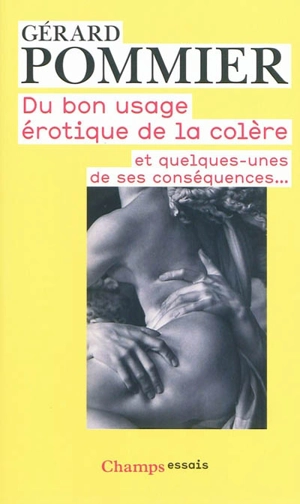 Du bon usage érotique de la colère : et quelques-unes de ses conséquences... - Gérard Pommier