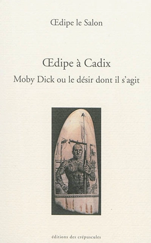 Oedipe à Cadix : Moby Dick ou le désir dont il s'agit