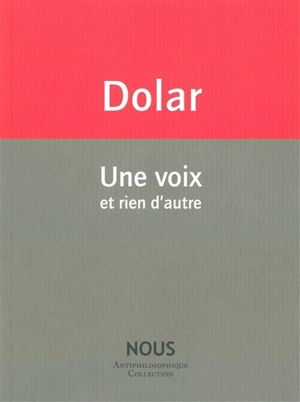 Une voix et rien d'autre - Mladen Dolar