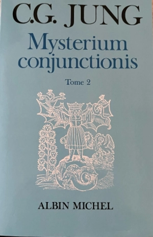 Mysterium conjunctionis. Vol. 2. Etude sur la séparation et la réunion des opposés psychiques dans l'alchimie - Carl Gustav Jung