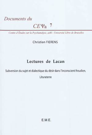 Lectures de Lacan : subversion du sujet et dialectique du désir dans l'inconscient freudien, lituraterre - Christian Fierens