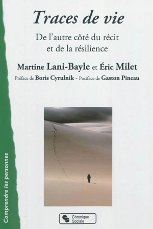 Traces de vie : de l'autre côté du récit et de la résilience... - Martine Lani-Bayle