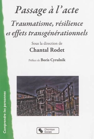 Passage à l'acte : traumatisme, résilience et effets transgénérationnels