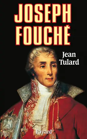 Joseph Fouché - Jean Tulard