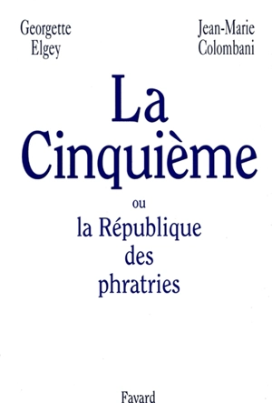 La Cinquième ou La république des phratries - Georgette Elgey