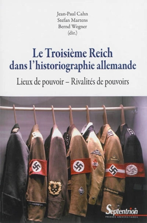 Le Troisième Reich dans l'historiographie allemande : lieux de pouvoir, rivalités de pouvoirs