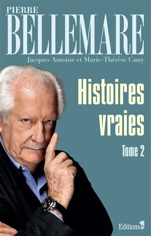 Histoires vraies. Vol. 2 - Pierre Bellemare