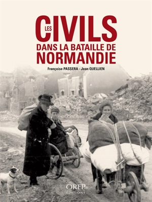Les civils dans la bataille de Normandie - Françoise Passera