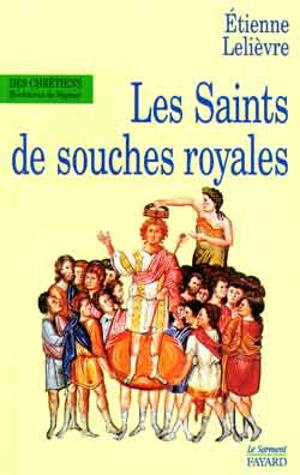 Les saints de souche royale - Etienne Lelièvre