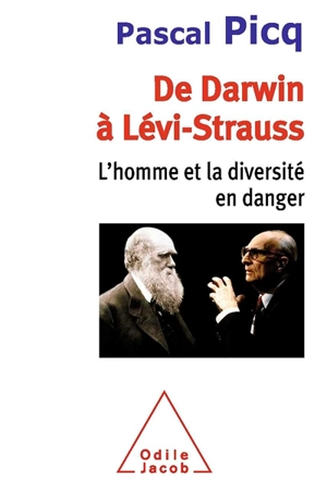 De Darwin à Lévi-Strauss : l'homme et la diversité en danger - Pascal Picq