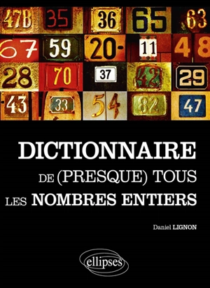 Dictionnaire de (presque) tous les nombres entiers - Daniel Lignon