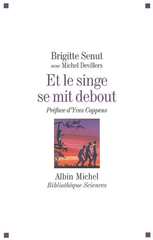 Et le singe se mit debout... : aventures africaines d'une paléontologue - Brigitte Senut