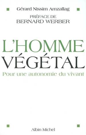 L'homme végétal : pour une autonomie du vivant - Gérard Nissim Amzallag