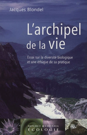 L'archipel de la vie : essai sur la diversité biologique et une éthique de sa pratique - Jacques Blondel