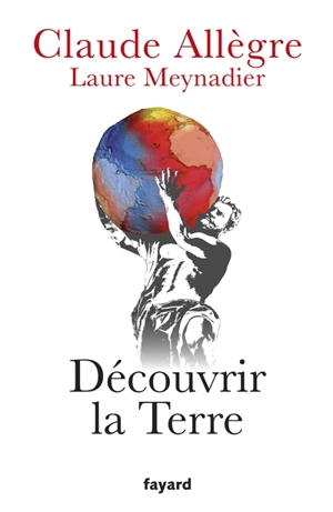 Découvrir la Terre - Claude Allègre