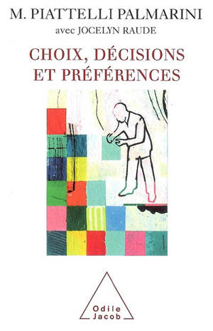 Choix, décisions et préférences : quatre leçons au Collège de France - Massimo Piattelli-Palmarini