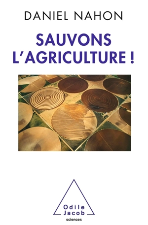 Sauvons l'agriculture ! - Daniel B. Nahon