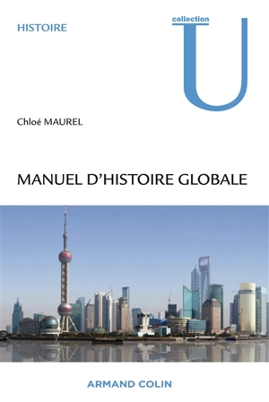 Manuel d'histoire globale : comprendre le global turn des sciences humaines - Chloé Maurel