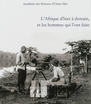 L'Afrique d'hier à demain : et les hommes qui l'ont faite - Académie des sciences d'outre-mer (France)