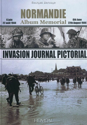 Normandie album mémorial : 6 juin-22 août 1944. Invasion journal pictorial : 6th June-22th August 1944 - Georges Bernage