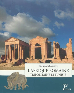 L'Afrique romaine : Tripolitaine et Tunisie - François Baratte