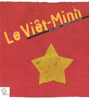 Le Viêt-Minh - Eric Deroo