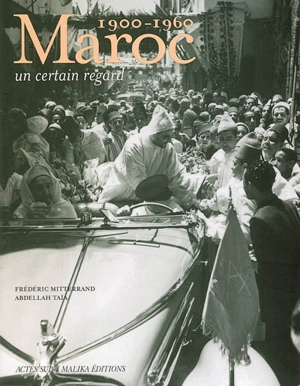 Maroc, 1900-1960 : un certain regard - Frédéric Mitterrand