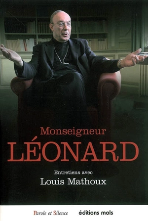 Monseigneur Léonard : entretiens avec Louis Mathoux - André Léonard