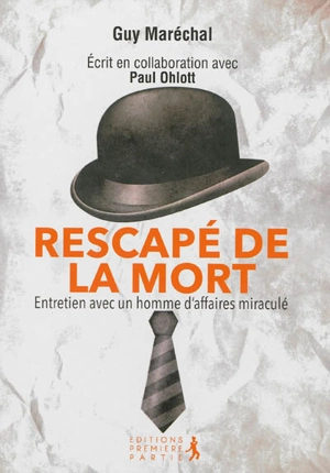 Rescapé de la mort : entretien avec un homme d'affaires miraculé - Guy Maréchal