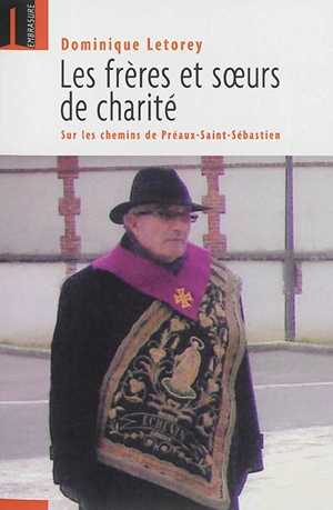 Les frères et soeurs de charité : sur les chemins de Préaux-Saint-Sébastien - Dominique Letorey