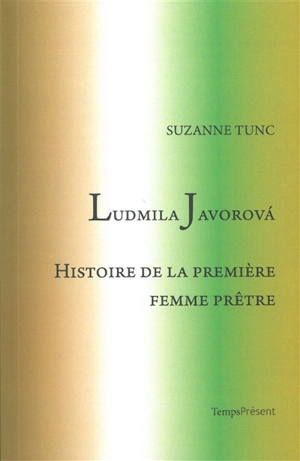 Ludmila Javorova : histoire de la première femme prêtre - Suzanne Tunc