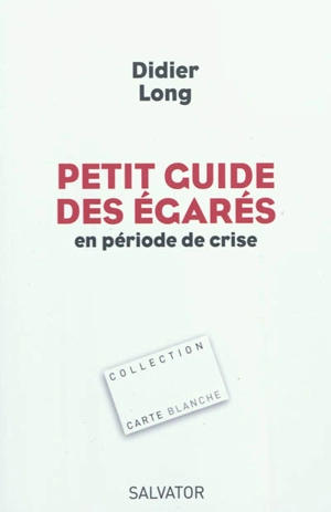 Petit guide des égarés en période de crise - Didier Long