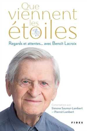 Que viennent les étoiles : regards et attentes... avec Benoît Lacroix - Lacroix, Benoît