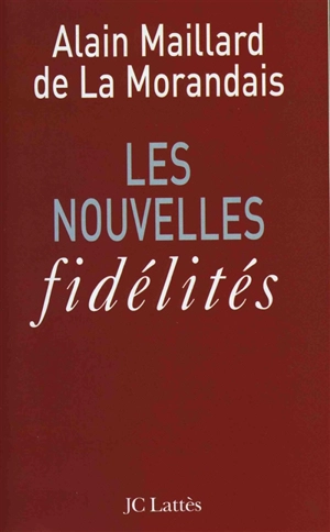 Les nouvelles fidélités - Alain Maillard de La Morandais