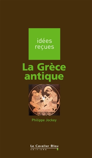 La Grèce antique - Philippe Jockey