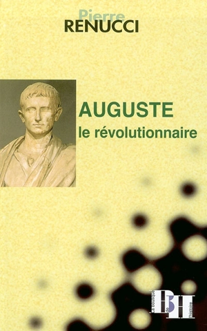 Auguste, le révolutionnaire - Pierre Renucci