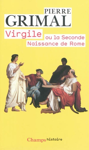 Virgile ou La seconde naissance de Rome - Pierre Grimal