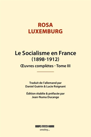 Oeuvres complètes de Rosa Luxemburg. Vol. 3. Le socialisme en France - Rosa Luxemburg