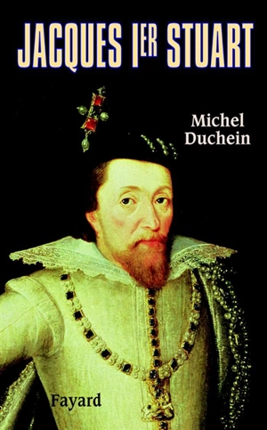 Jacques Ier Stuart - Michel Duchein